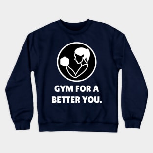 Gym For A Better You Workout Crewneck Sweatshirt